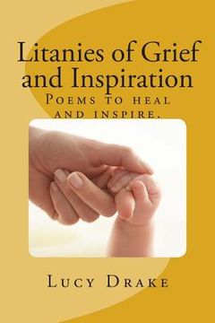 portada Litanies of Grief and Inspiration: Poems to heal and inspire. (en Inglés)