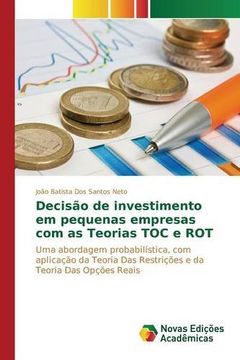 portada Decisão de investimento em pequenas empresas com as Teorias TOC e ROT