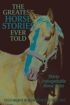 portada The Greatest Horse Stories Ever Told: Thirty Unforgettable Horse Tales (en Inglés)
