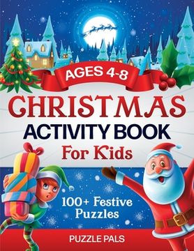 portada Christmas Activity Book For Kids: 100+ Festive Color By Numbers, Connect The Dots, Mazes, and Coloring Pages (en Inglés)