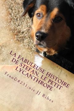 portada La Fabuleuse Histoire de Stefan, le Petit Lycanthrope (en Francés)