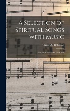 portada A Selection of Spiritual Songs With Music: for the Church and the Choir (en Inglés)
