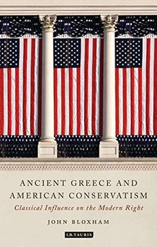 portada Ancient Greece and American Conservatism: Classical Influence on the Modern Right (Library of Classical Studies) (in English)