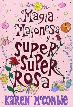Magia Mayonesa y super super rosa (CHICAS PLUS) (in Spanish)