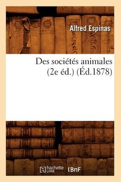 portada Des Sociétés Animales (2e Éd.) (Éd.1878) (en Francés)
