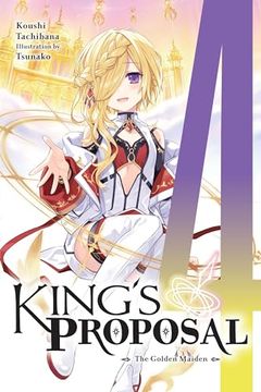 portada King's Proposal, Vol. 4 (Light Novel): The Golden Maiden (King's Proposal (Light Novel), 4)