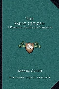 portada the smug citizen: a dramatic sketch in four acts (in English)