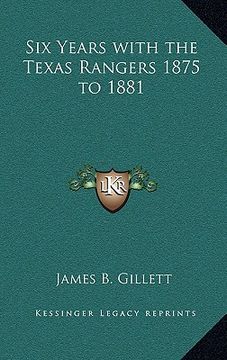 portada six years with the texas rangers 1875 to 1881 (in English)