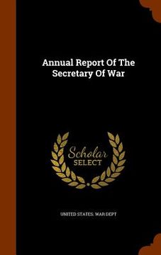 portada Annual Report Of The Secretary Of War (in English)