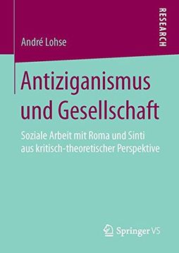 portada Antiziganismus und Gesellschaft: Soziale Arbeit mit Roma und Sinti aus Kritisch-Theoretischer Perspektive (en Alemán)
