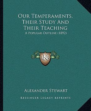 portada our temperaments, their study and their teaching: a popular outline (1892) (en Inglés)