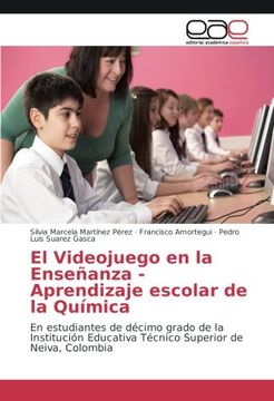 portada El Videojuego en la Enseñanza - Aprendizaje escolar de la Química: En estudiantes de décimo grado de la Institución Educativa Técnico Superior de Neiva, Colombia
