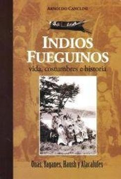portada Indios Fueguinos . Vida ; Costumbres E Historia