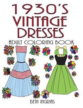 portada 1930's Vintage Dresses: Adult Coloring Book (en Inglés)