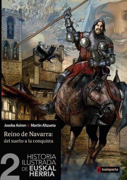 portada Historia Ilustrada de Euskal Herria 2. Reino de Navarra: Del Sueñ o a la Conquista