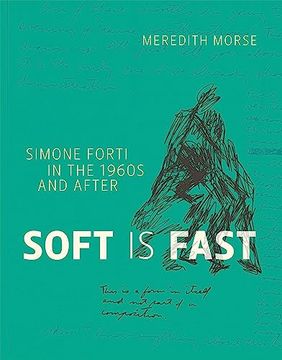 portada Soft is Fast: Simone Forti in the 1960S and After (in English)