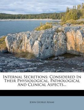 portada internal secretions: considered in their physiological, pathological and clinical aspects...