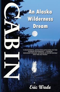 portada Cabin: An Alaska Wilderness Dream (en Inglés)