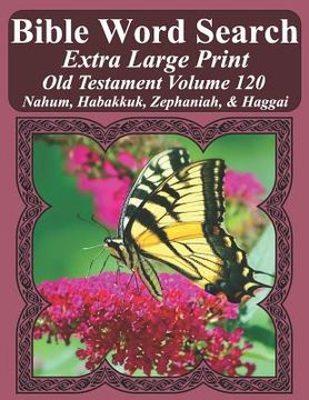 portada Bible Word Search Extra Large Print Old Testament Volume 120: Nahum, Habakkuk, Zephaniah, & Haggai (en Inglés)