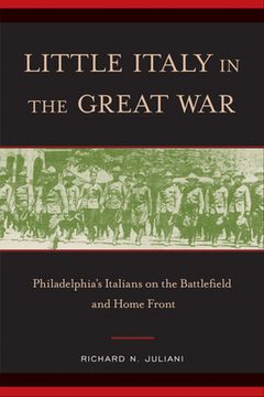 portada Little Italy in the Great War: Philadelphia's Italians on the Battlefield and Home Front (en Inglés)