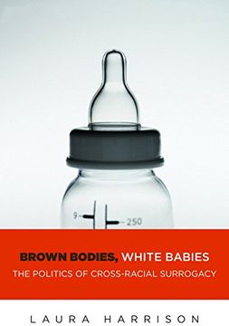 portada Brown Bodies, White Babies: The Politics of Cross-Racial Surrogacy (Intersections) (in English)