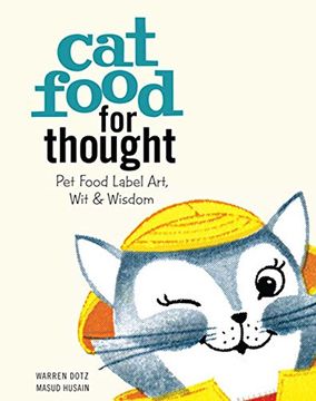 portada Cat Food for Thought: Pet Food Label Art, Wit & Wisdom (en Inglés)