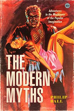 portada The Modern Myths: Adventures in the Machinery of the Popular Imagination (in English)