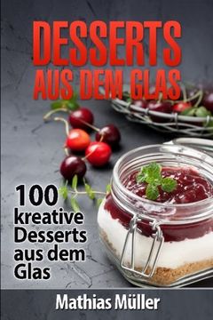 portada Desserts aus dem Glas: 100 kreative Desserts aus dem Glas mit Thermomix