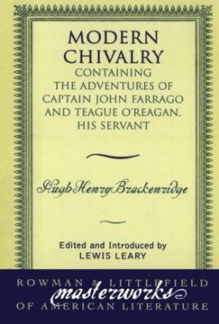 modern chivalry: containing the adventures of captain john farrago and teague o'reagan, his servant (en Inglés)