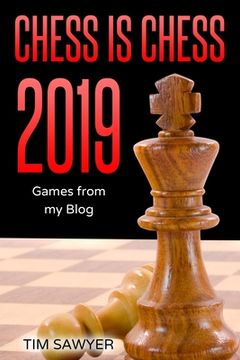 portada Chess is Chess 2019: Games from my Blog