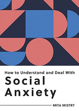 portada How to Understand and Deal With Social Anxiety: Everything you Need to Know to Manage Social Anxiety 