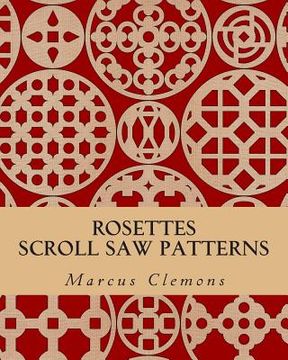 portada Rosettes: Scroll Saw Patterns: Scroll Saw Patterns (en Inglés)