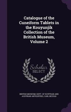 portada Catalogue of the Cuneiform Tablets in the Kouyunjik Collection of the British Museum, Volume 2