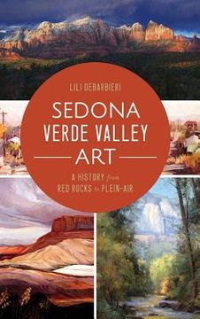 portada Sedona Verde Valley Art: A History from Red Rocks to Plein-Air (en Inglés)