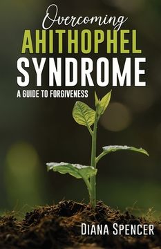 portada Overcoming Ahithophel Syndrome: A Guide to Forgiveness