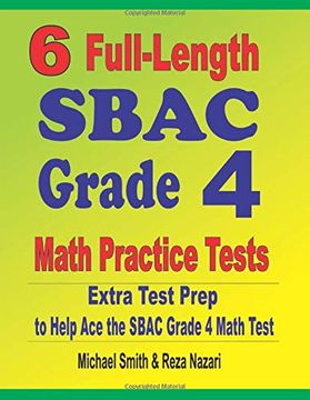 portada 6 Full-Length Sbac Grade 4 Math Practice Tests: Extra Test Prep to Help ace the Sbac Grade 4 Math Test (en Inglés)