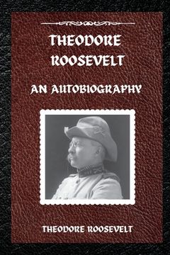 portada Theodore Roosevelt: An Autobiography