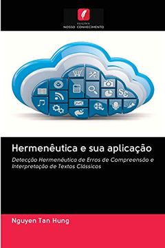 portada Hermenêutica e sua Aplicação: Detecção Hermenêutica de Erros de Compreensão e Interpretação de Textos Clássicos