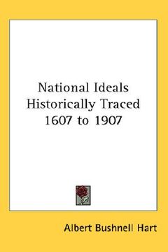 portada national ideals historically traced 1607 to 1907 (en Inglés)