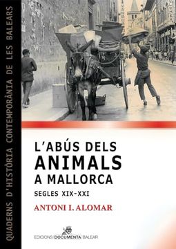 portada L’Abús Dels Animals a Mallorca (Segles Xix-Xxi) (en Catalá)