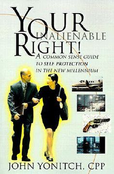 portada your inalienable right!: a common sense guide to self protection in the new millennium