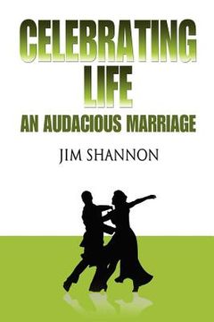 portada celebrating life: an audacious marriage (in English)
