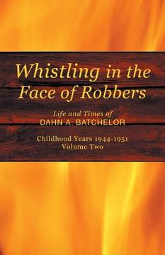 portada Whistling in the Face of Robbers: Volume Two-1944-1951 (en Inglés)