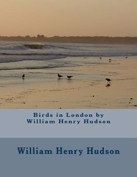 portada Birds in London by William Henry Hudson (in English)