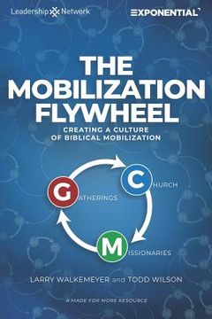 portada The Mobilization Flywheel: Creating a Culture of Biblical Mobilization (en Inglés)