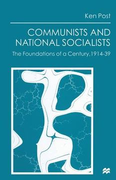 portada Communists and National Socialists: The Foundations of a Century, 1914-39 (en Inglés)
