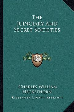 portada the judiciary and secret societies (en Inglés)
