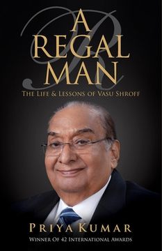 portada A Regal Man: The Life & Lessons of Vasu Shroff (en Inglés)