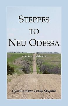 portada steppes to neu odessa: germans from russia who settled in odessa township, dakota territory, 1872-1876, 2nd edition (en Inglés)