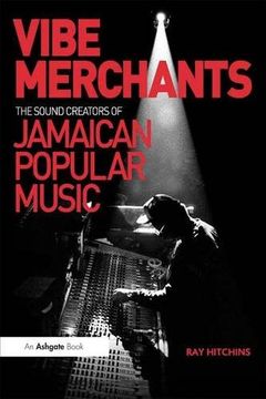 portada Vibe Merchants: The Sound Creators of Jamaican Popular Music (Ashgate Popular and Folk Music Series)